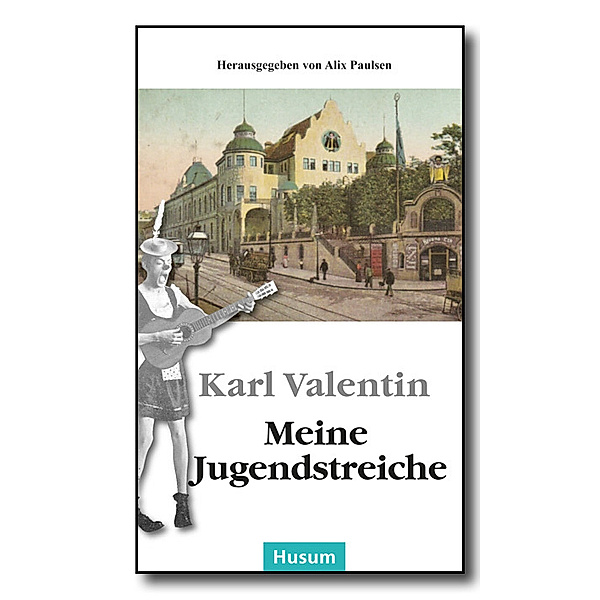 Husum-Taschenbuch / Meine Jugendstreiche, Karl Valentin