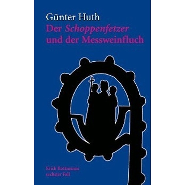 Huth, G: Schoppenfetzer und der Messweinfluch, Günter Huth