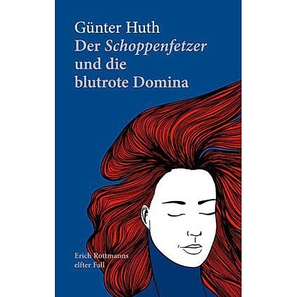 Huth, G: Schoppenfetzer und die blutrote Domina, Günter Huth