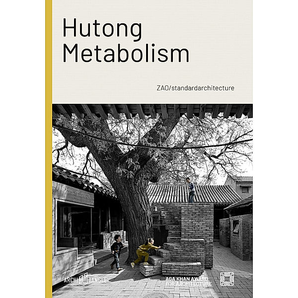 Hutong Metabolism, Mohsen Mostafavi, Kenneth Frampton, Martino Stierli, Zhang Ke, Nondita Correa Mehrotra, Kristin Feireiss, Hans-Jürgen Commerell, Amanda Ju