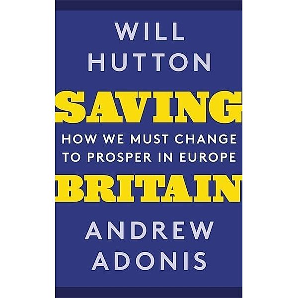 Hutton, W: Saving Britain, Will Hutton, Andrew Adonis