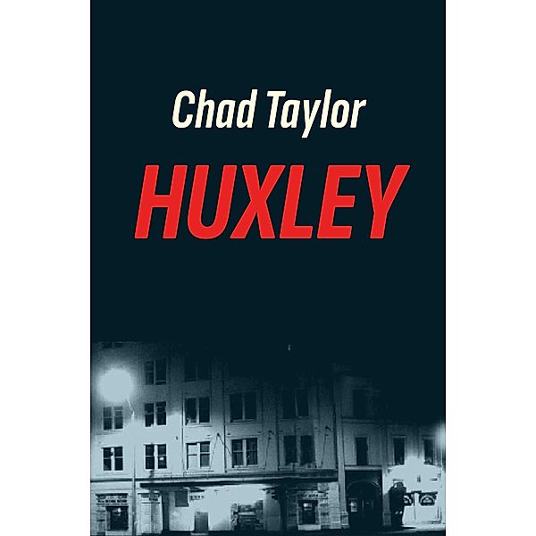 Huxley, Chad Taylor