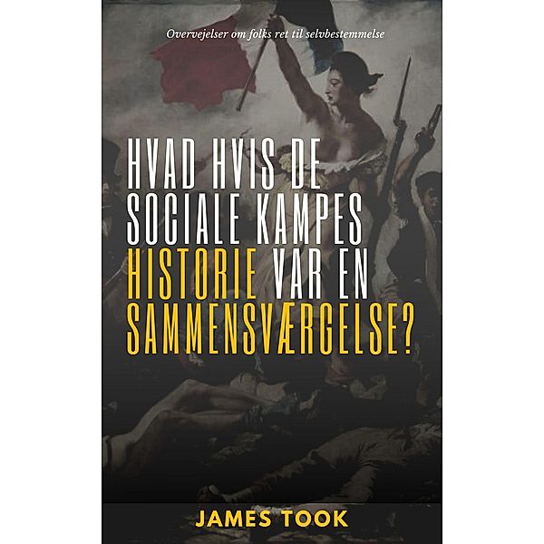 Hvad hvis de sociale kampes historie var et komplot?, James Took