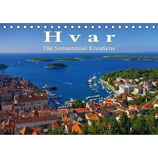 Hvar - Die Sonneninsel Kroatiens (Tischkalender 2015 DIN A5 quer), LianeM