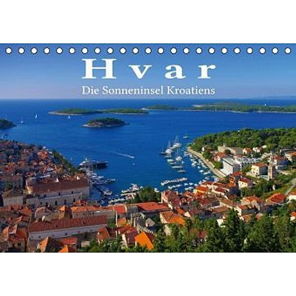 Hvar - Die Sonneninsel Kroatiens (Tischkalender 2016 DIN A5 quer), LianeM