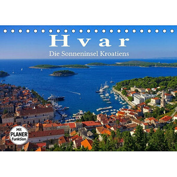 Hvar - Die Sonneninsel Kroatiens (Tischkalender 2022 DIN A5 quer), LianeM