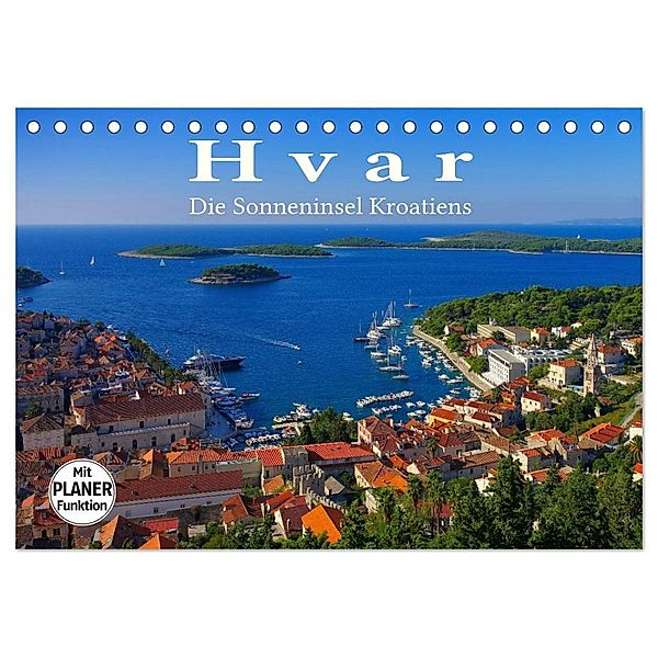 Hvar - Die Sonneninsel Kroatiens (Tischkalender 2024 DIN A5 quer), CALVENDO Monatskalender, LianeM