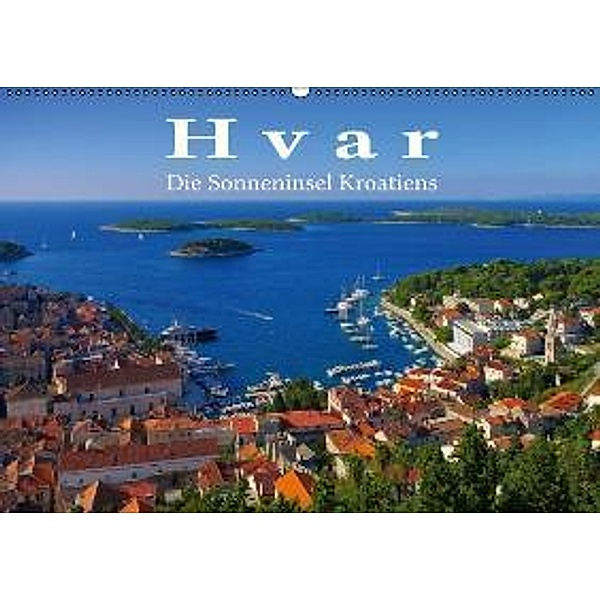 Hvar - Die Sonneninsel Kroatiens (Wandkalender 2015 DIN A2 quer), LianeM
