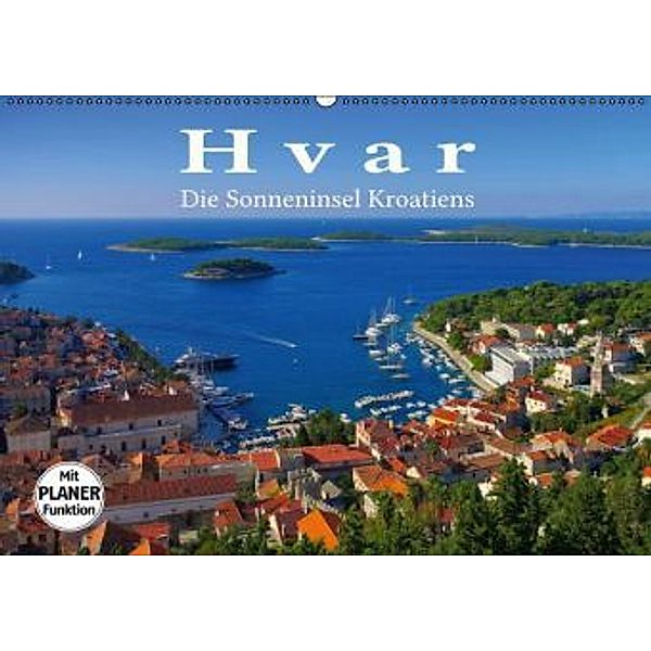 Hvar - Die Sonneninsel Kroatiens (Wandkalender 2016 DIN A2 quer), LianeM