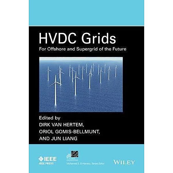 HVDC Grids / IEEE Series on Power Engineering, Dirk van Hertem, Oriol Gomis-Bellmunt, Jun Liang
