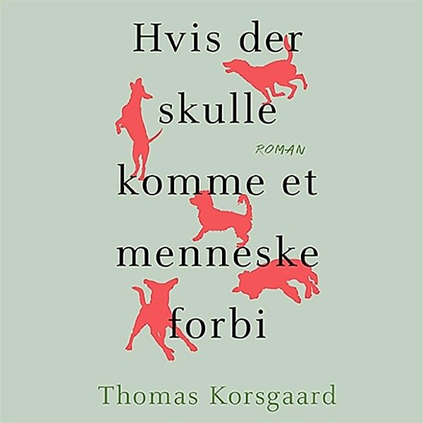Hvis der skulle komme et menneske forbi (uforkortet), Thomas Korsgaard