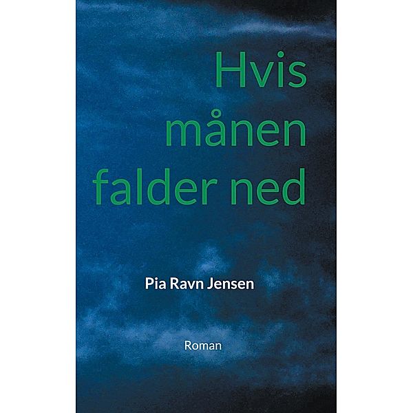 Hvis månen falder ned, Pia Ravn Jensen