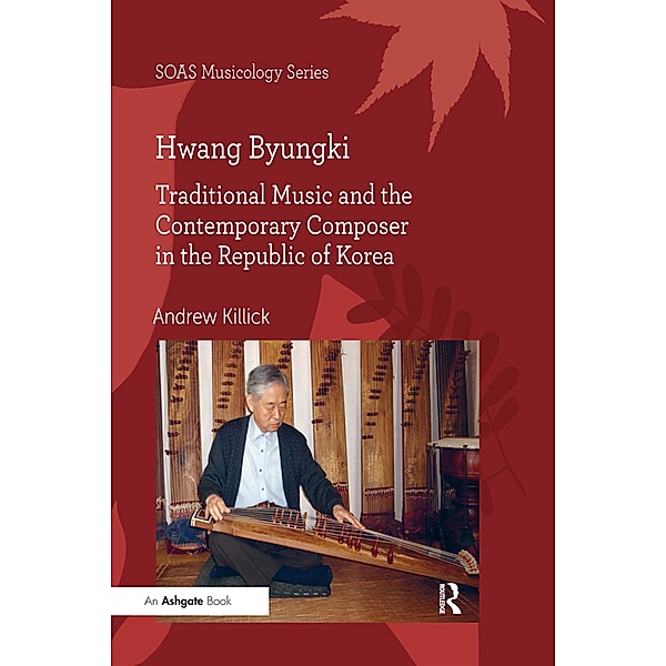 Hwang Byungki: Traditional Music and the Contemporary Composer in the Republic of Korea, Andrew Killick
