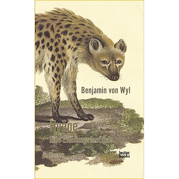 Hyäne - Eine Erlösungsfantasie, Benjamin von Wyl