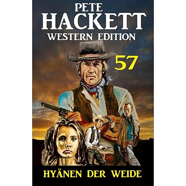 ¿Hyänen der Weide: Pete Hackett Western Edition 57, Pete Hackett