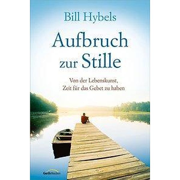 Hybels, B: Aufbruch zur Stille, Bill Hybels