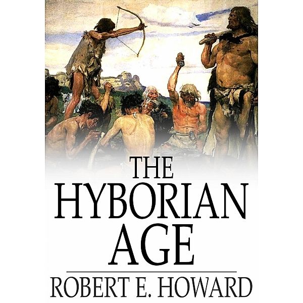 Hyborian Age / The Floating Press, Robert E. Howard