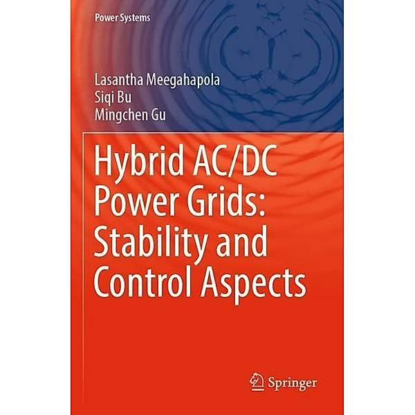 Hybrid AC/DC Power Grids: Stability and Control Aspects, Lasantha Meegahapola, Siqi Bu, Mingchen Gu