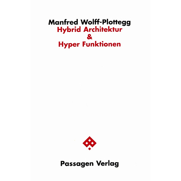 Hybrid Architektur & Hyper Funktionen, Manfred Wolff-Plottegg