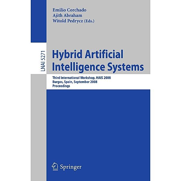 Hybrid Artificial Intelligence Systems / Lecture Notes in Computer Science Bd.5271