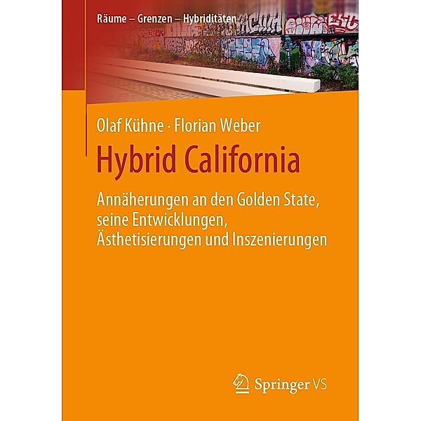 Hybrid California / Räume - Grenzen - Hybriditäten, Olaf Kühne, Florian Weber