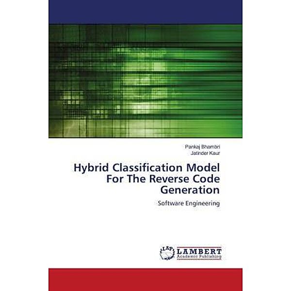 Hybrid Classification Model For The Reverse Code Generation, Pankaj Bhambri, Jatinder Kaur