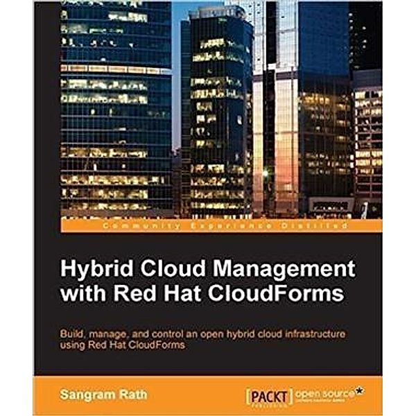 Hybrid Cloud Management with Red Hat CloudForms, Sangram Rath