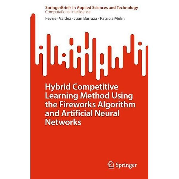 Hybrid Competitive Learning Method Using the Fireworks Algorithm and Artificial Neural Networks, Fevrier Valdez, Juan Barraza, Patricia Melin