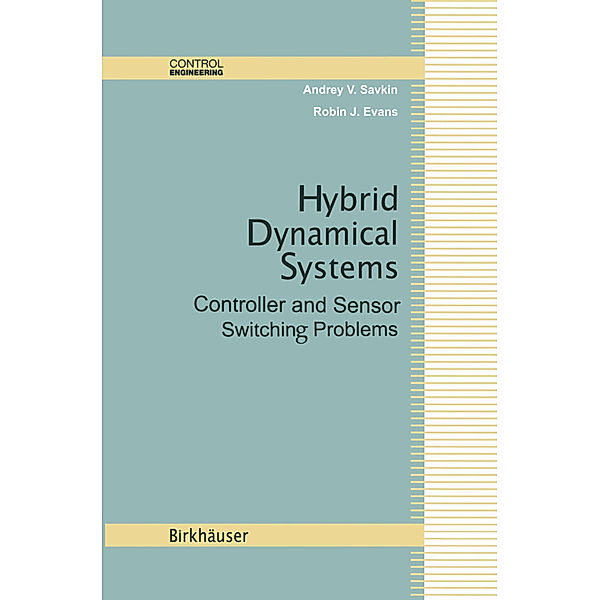 Hybrid Dynamical Systems, Andrey V. Savkin, Robin J. Evans
