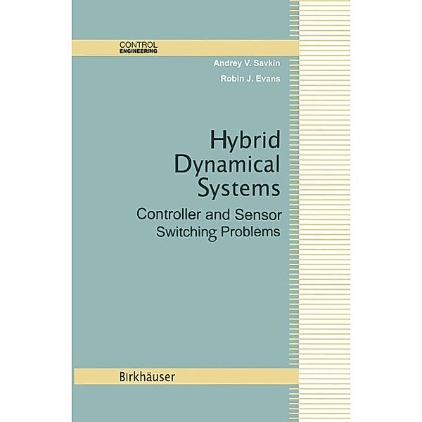 Hybrid Dynamical Systems / Control Engineering, Andrey V. Savkin, Robin J. Evans
