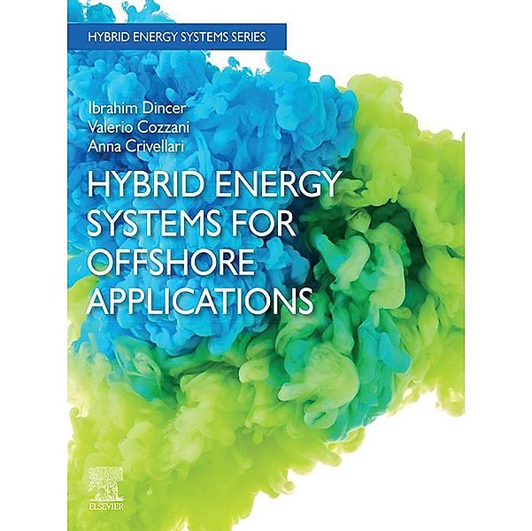 Hybrid Energy Systems for Offshore Applications, Ibrahim Dincer, Valerio Cozzani, Anna Crivellari