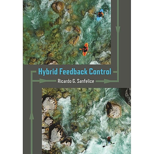Hybrid Feedback Control, Ricardo G. Sanfelice