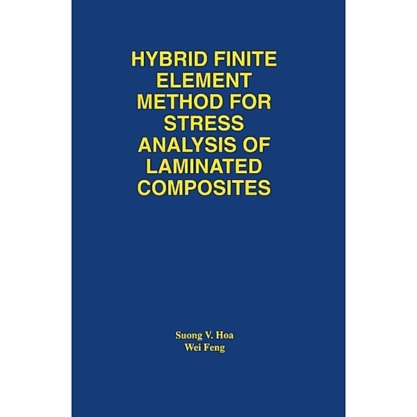 Hybrid Finite Element Method for Stress Analysis of Laminated Composites, Suong Van Hoa, Wei Feng