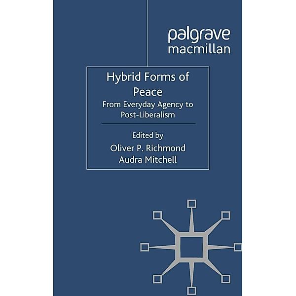 Hybrid Forms of Peace / Rethinking Peace and Conflict Studies, Oliver P. Richmond, Audra Mitchell