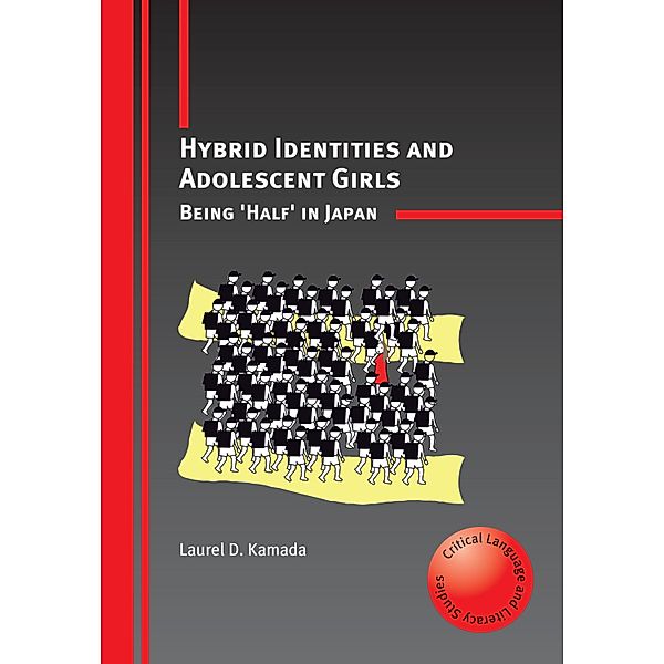 Hybrid Identities and Adolescent Girls / Critical Language and Literacy Studies Bd.7, Laurel D. Kamada