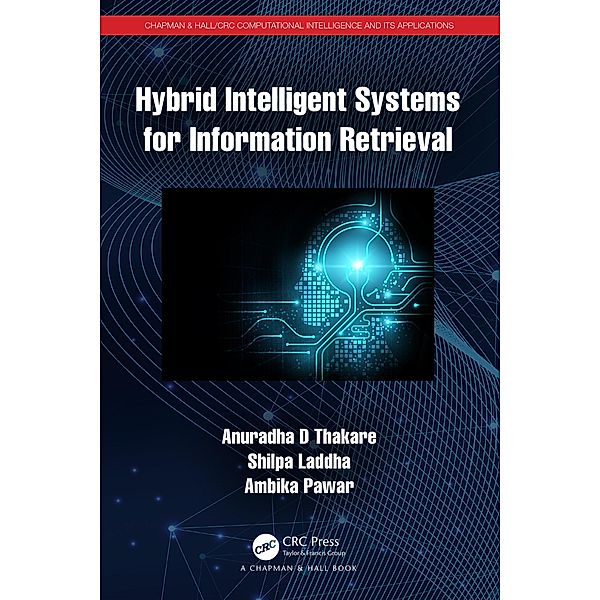 Hybrid Intelligent Systems for Information Retrieval, Anuradha D Thakare, Shilpa Laddha, Ambika Pawar