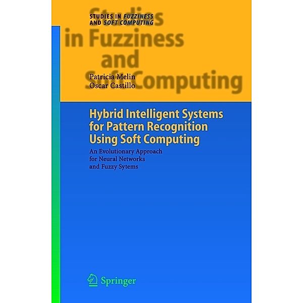 Hybrid Intelligent Systems for Pattern Recognition Using Soft Computing, Patricia Melin, Oscar Castillo