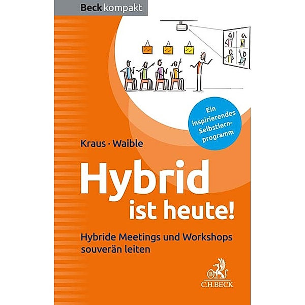 Hybrid ist heute! / Beck kompakt - prägnant und praktisch, Ursula Kraus, Frank Waible