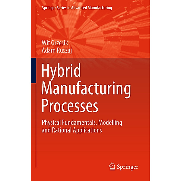 Hybrid Manufacturing Processes, Wit Grzesik, Adam Ruszaj