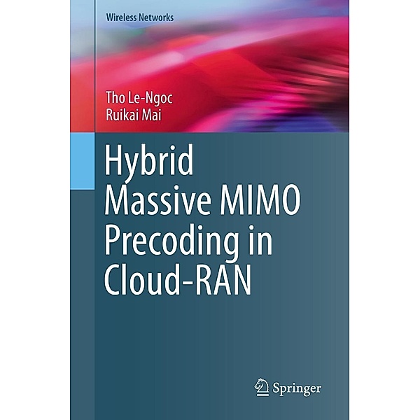 Hybrid Massive MIMO Precoding in Cloud-RAN / Wireless Networks, Tho Le-Ngoc, Ruikai Mai