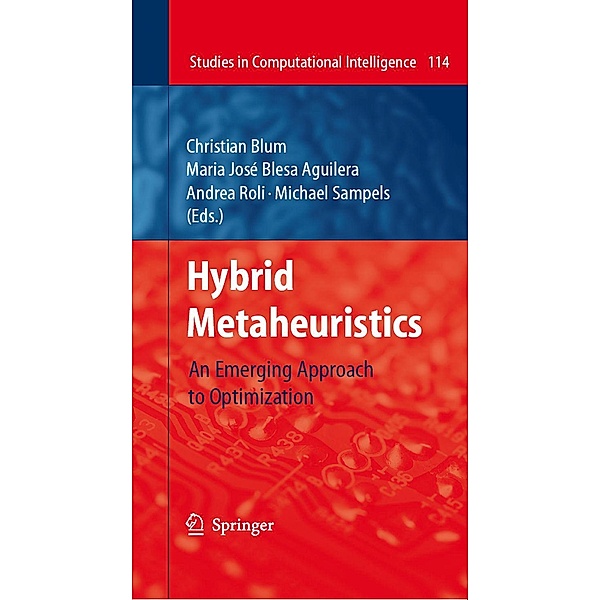 Hybrid Metaheuristics / Studies in Computational Intelligence Bd.114
