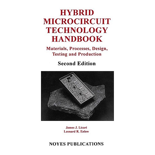 Hybrid Microcircuit Technology Handbook, James J. Licari