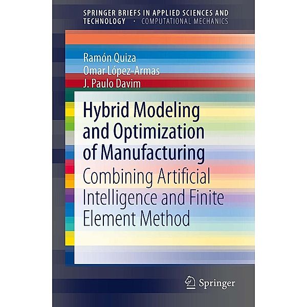 Hybrid Modeling and Optimization of Manufacturing / SpringerBriefs in Applied Sciences and Technology, Ramón Quiza, Omar López-Armas, J. Paulo Davim