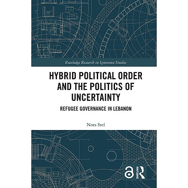 Hybrid Political Order and the Politics of Uncertainty, Nora Stel