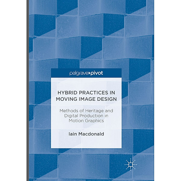 Hybrid Practices in Moving Image Design, Iain Macdonald