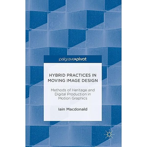 Hybrid Practices in Moving Image Design, Iain Macdonald