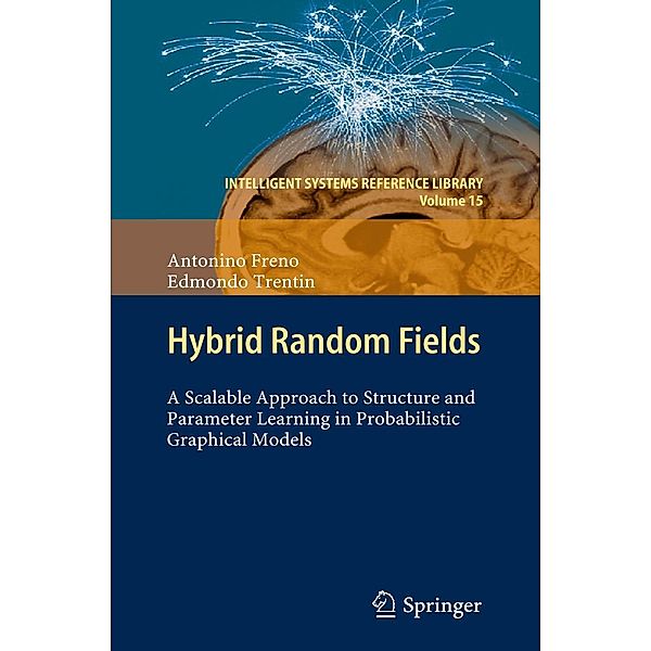 Hybrid Random Fields / Intelligent Systems Reference Library Bd.15, Antonino Freno, Edmondo Trentin