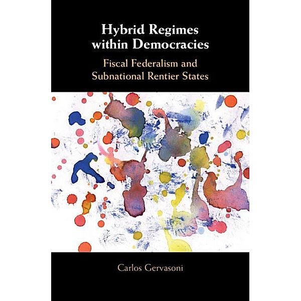 Hybrid Regimes within Democracies, Carlos Gervasoni