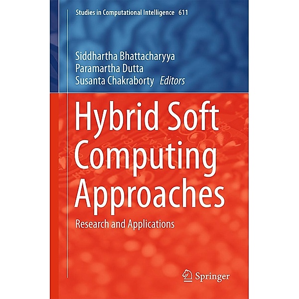 Hybrid Soft Computing Approaches / Studies in Computational Intelligence Bd.611