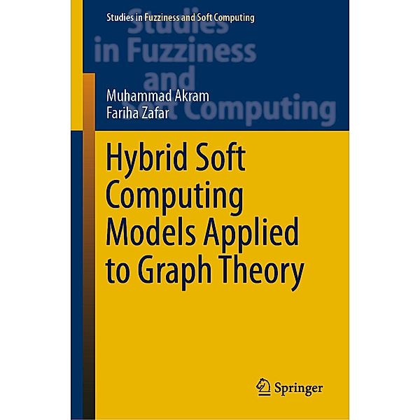 Hybrid Soft Computing Models Applied to Graph Theory / Studies in Fuzziness and Soft Computing Bd.380, Muhammad Akram, Fariha Zafar